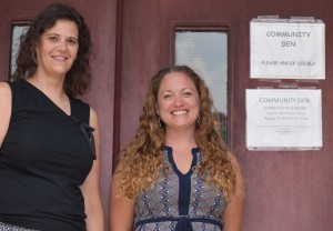 Stephanie Leek (left) and Kristina Williams (right) are among those who helped launch the community den.